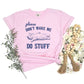 PREORDER: Don't Make Me Do Stuff Graphic Tee